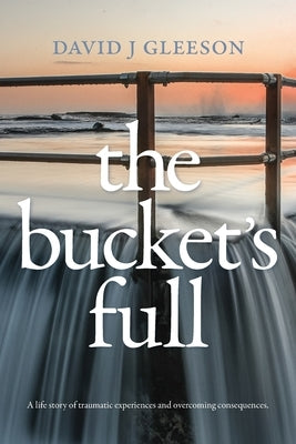 The Bucket's Full by J. Gleeson, David