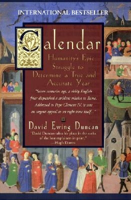 Calendar:: Humanity's Epic Struggle to Determine a True and Accurate Year by Duncan, David Ewing