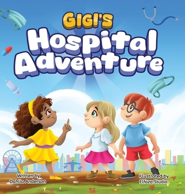 Gigi's Hospital Adventure by Anderson, Dahlia