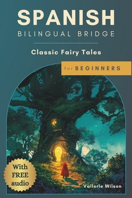 Spanish Bilingual Bridge: Classic Fairy Tales for Beginners by Wilson, Vallerie