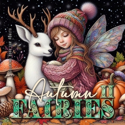 Autumn Fairies Coloring Book for Adults 2: Whimsical Autumn Coloring Book Grayscale Fairy Grayscale Coloring Book autumn forest coloring book by Publishing, Monsoon