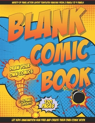 Blank Comic Book Draw Your Own Comics: Let Your Kids Express There Creativity Has Multiple Layouts Large Size 8.5 x 11, 120 Pages by Creators, Comic