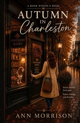 Autumn in Charleston: A Book Within a Book by Morrison, Ann
