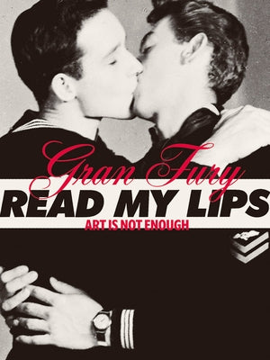 Gran Fury: Art Is Not Enough by Pedrosa, Adriano