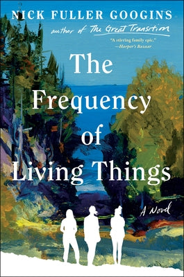 The Frequency of Living Things by Fuller Googins, Nick