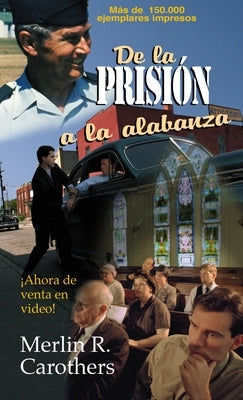 de la Prision a la Alabanza by Carothers, MerlÃ­n R.