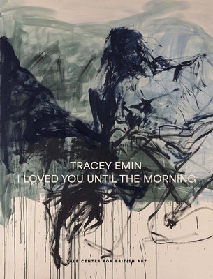 Tracey Emin: I Loved You Until the Morning by Droth, Martina