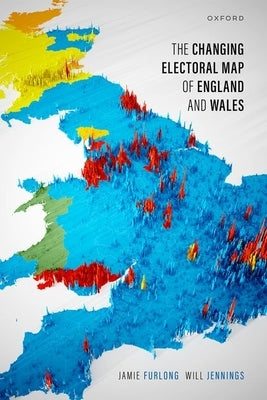 The Changing Electoral Map of England and Wales by Furlong, Jamie