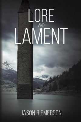 Lore and Lament by Emerson, Jason R.