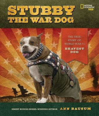 Stubby the War Dog: The True Story of World War I's Bravest Dog by Bausum, Ann