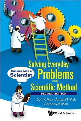 Solving Everyday Problems with the Scientific Method: Thinking Like a Scientist (Second Edition) by Mak, Don K.