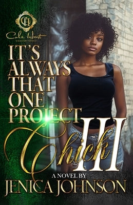 It's Always That One Project Chick 3: An African American Romance: The Finale by Johnson, Jenica