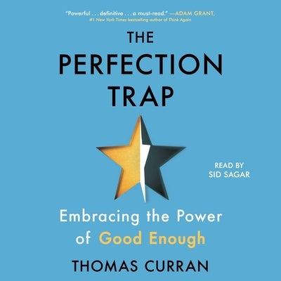 The Perfection Trap: Embracing the Power of Good Enough by Curran, Thomas