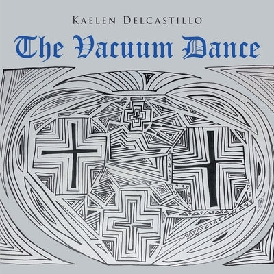 The Vacuum Dance by Delcastillo, Kaelen