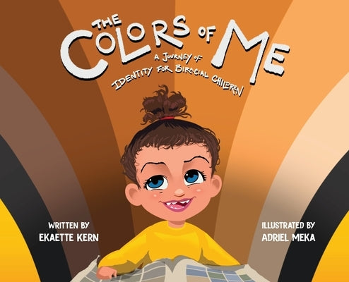 The Colors of Me: A Journey of Identity for Biracial Children by Kern, Ekaette