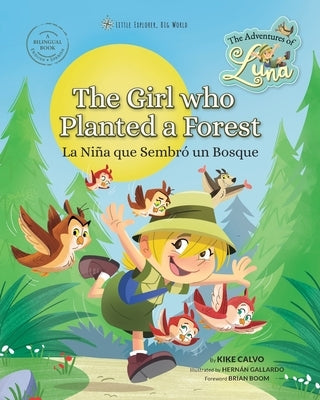 The Girl Who Planted a Forest. The Adventures of Luna. Bilingual English-Spanish.: Little Explorer, Big World by Calvo, Kike