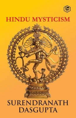Hindu Mysticism [Paperback] Dasgupta, S. N. by Dasgupta, Surendranath