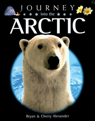 Journey Into the Arctic by Alexander, Bryan