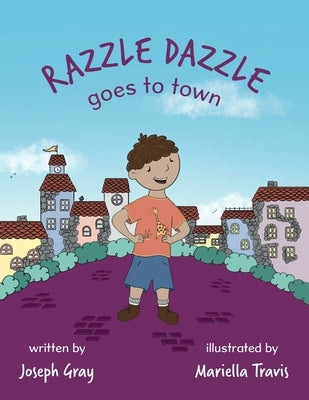 Razzle Dazzle Goes to Town by Gray, Joseph