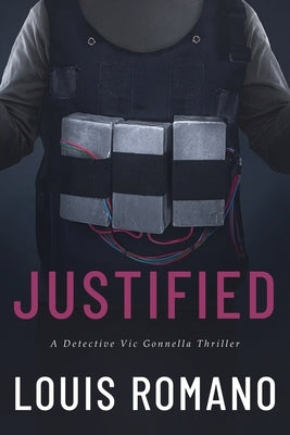 Justified: A Detective Vic Gonnella Thriller by Romano, Louis