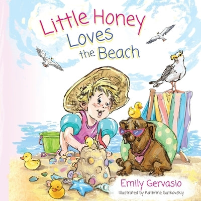 Little Honey Loves the Beach: A Rhyming Picture Book of Sunshine, Swimming, and Seaside Fun by Gervasio, Emily