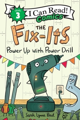 The Fix-Its: Power Up with Power Drill by Reul, Sarah Lynne