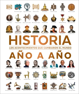 Historia A?o a A?o (History Year by Year): Los Acontecimientos Que Cambiaron El Mundo by DK