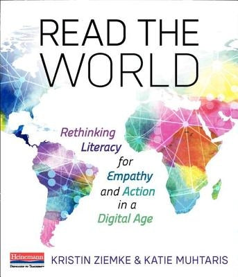 Read the World: Rethinking Literacy for Empathy and Action in a Digital Age by Ziemke, Kristin