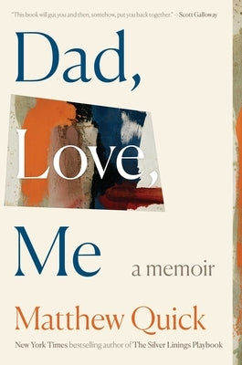 Dad, Love, Me: A Memoir by Quick, Matthew