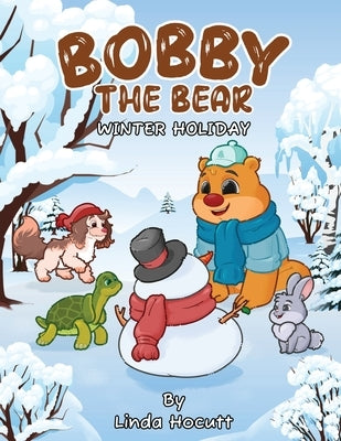 Bobby the Bear: Winter Holiday by Linda Hocutt