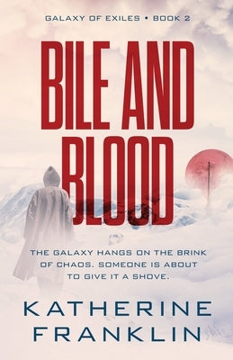 Bile and Blood by Franklin, Katherine