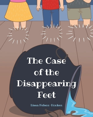 The Case of the Disappearing Feet by Nelson-Honken, Lissa