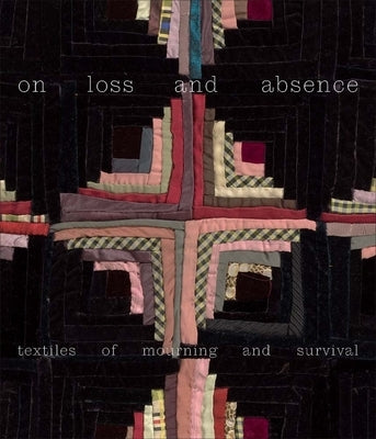 On Loss and Absence: Textiles of Mourning and Survival by Facio, Isaac