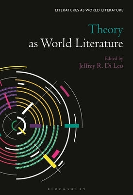 Theory as World Literature by Leo, Jeffrey R. Di