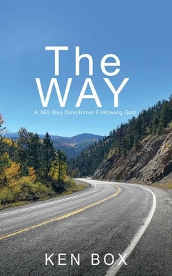 The Way: A 365 Day Devotional Following God by Box, Ken