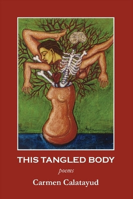 This Tangled Body by Calatayud, Carmen
