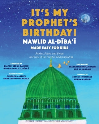 It's My Prophet's Birthday! by Kabbani, Shaykh Muhammad Hisham