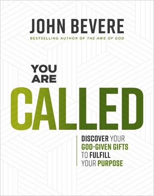 You Are Called: Discover Your God-Given Gifts to Fulfill Your Purpose by Bevere, John
