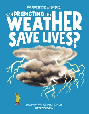 Can Predicting the Weather Save Lives?: Discover the Science Behind Meteorology by Jeffrey, Eliza