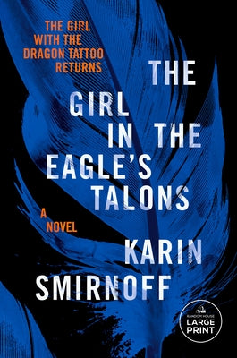 The Girl in the Eagle's Talons: A Lisbeth Salander Novel by Smirnoff, Karin