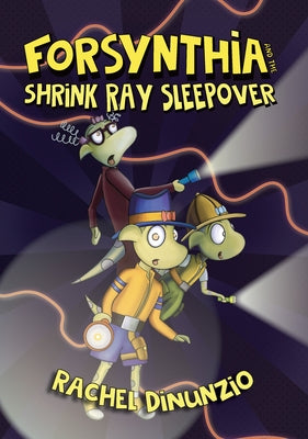 Forsynthia: The Shrink Ray Sleepover by Dinunzio, Rachel