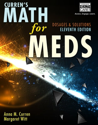 Curren's Math for Meds: Dosages and Solutions by Curren, Anna