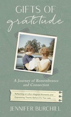 Gifts of Gratitude: A Journey of Remembrance and Connection by Burchill, Jennifer