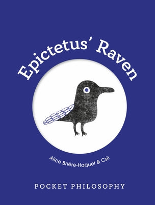 Pocket Philosophy: Epictetus' Raven by Bri&#232;re-Haquet, Alice