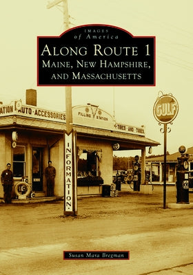 Along Route 1: Maine, New Hampshire, and Massachusetts by Bregman, Susan Mara