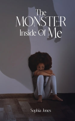 The Monster Inside Of Me by Jones, Sophia