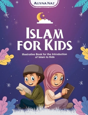 Islam for Kids by Naz, Aliyna