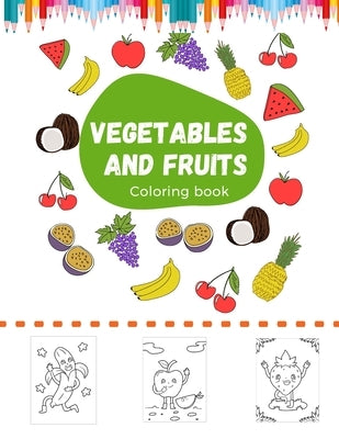 Vegetables and fruits Coloring book: Fun Food Coloring Pages, Matching Type, Healthy Food Illustrations To Color by Sankara