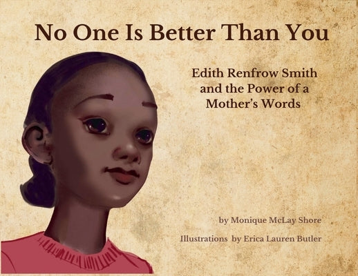 No One is Better Than You: Edith Renfrow Smith and the Power of a Mother's Words by Shore, Monique M.