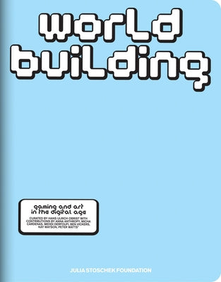 Worldbuilding: Gaming and Art in the Digital Age by Mehrez, Aicha